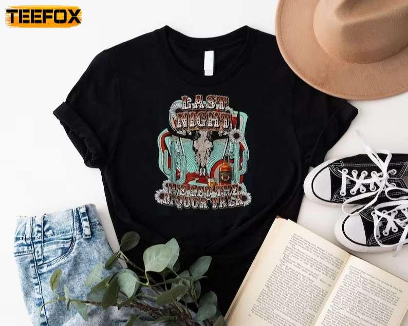 Last Night We Let The Liquor Talk Cow Skull Western Country Short-Sleeve T-Shirt