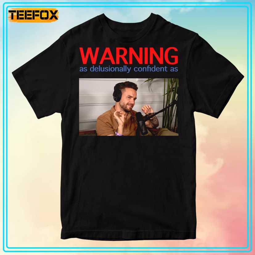 Liam Payne Warning As Delusionally Confident As Meme T-Shirt