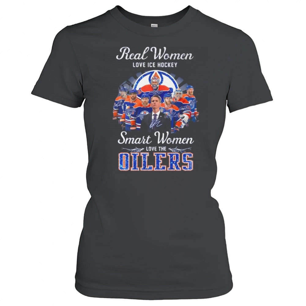 Real Women Love Ice Hockey Smart Women Love The Edmonton Oilers Signatures 2025 Shirt