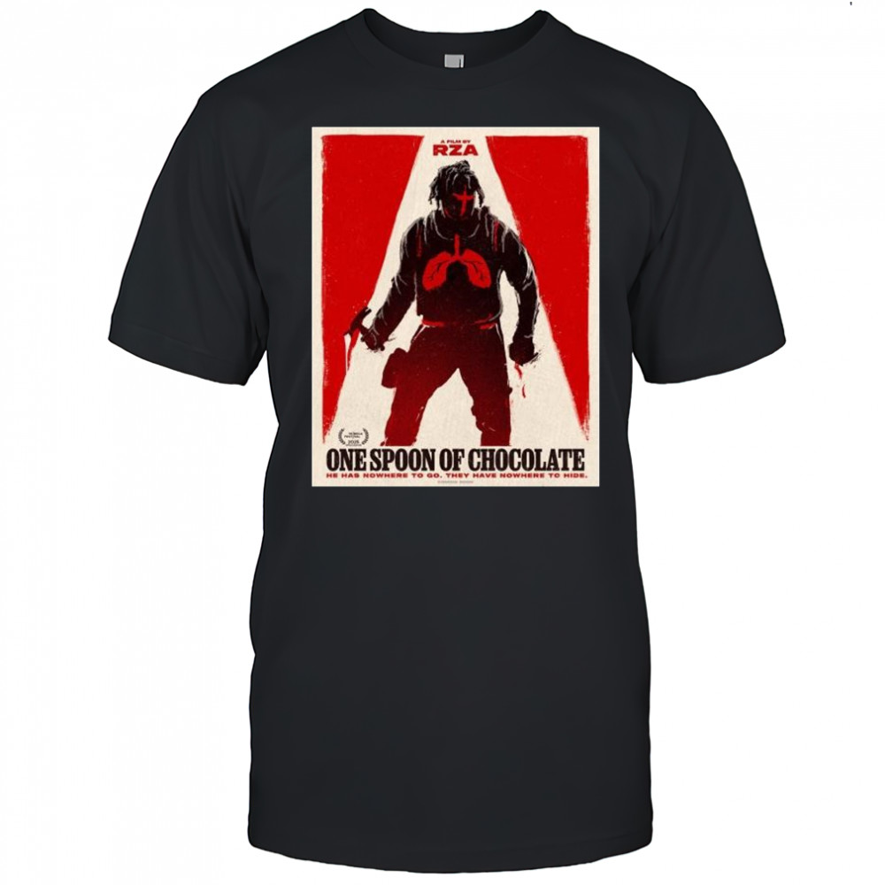 A Film By RZA One Spoon Of Chocolate He Has Nowhere To Go They Have Nowhere To Dife Tribeca Festival 2025 t-shirt