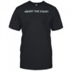 Abort The Court T-Shirt