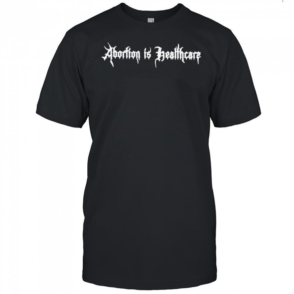 Abortion Is Healthcare T-Shirt