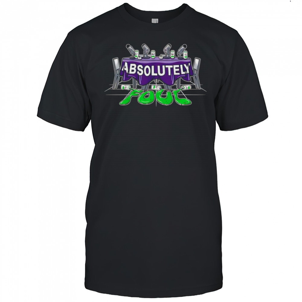 Absolutely Foul shirt