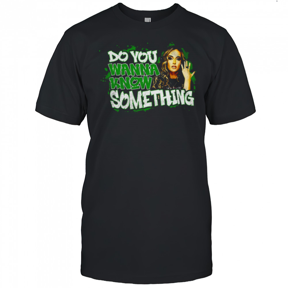 Alisha Edwards do you wanna know something shirt