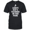 Always keep a password on your phone horse shirt