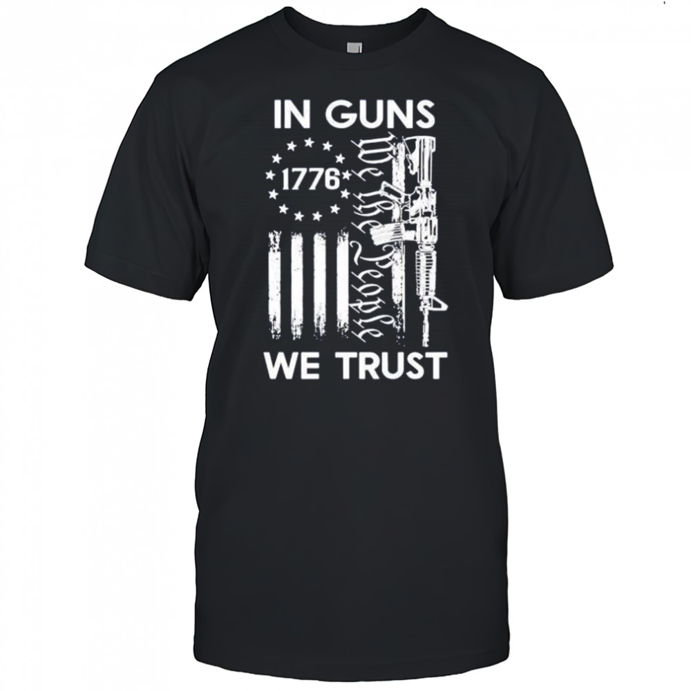 America 1776 in guns we trust shirt