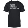 Ant-Man Batman Superman Wolves In Five shirt