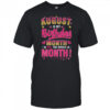 August Is My Birthday Yes The Whole Month For Women Girls shirt