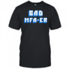 Bad Mfa-er shirt
