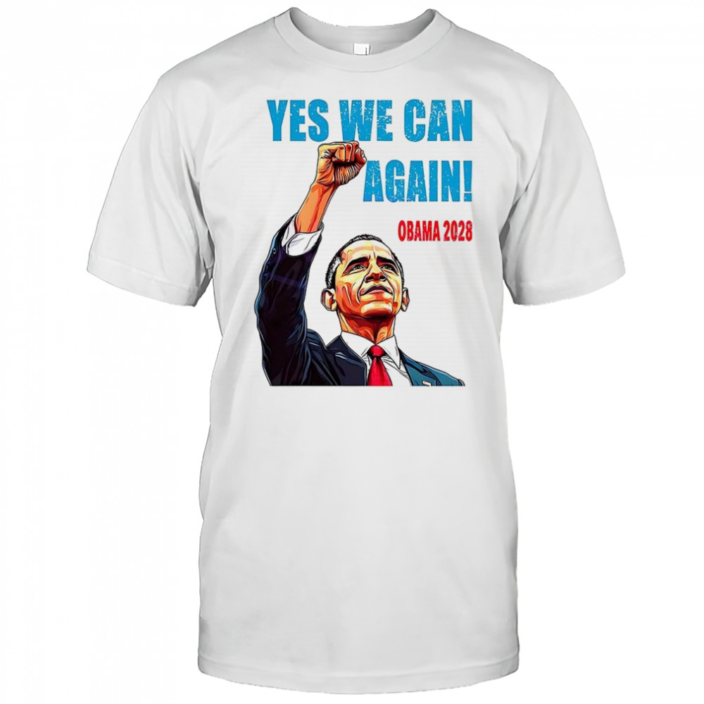 Barack Obama for president yes we can again Obama 2028 shirt