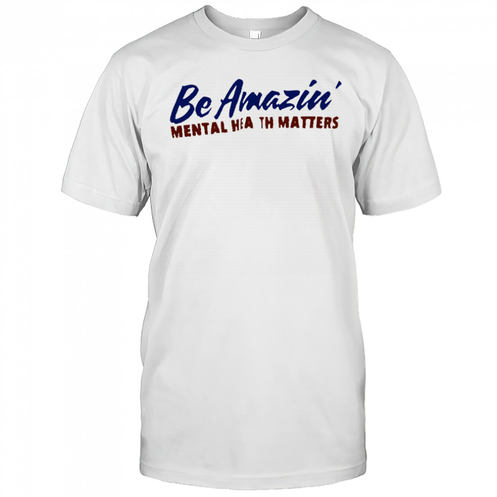 Be amazin mental health matters shirt