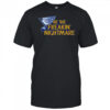 Be The Freakin Nightmare Shirt