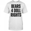 Bears 4 doll rights shirt