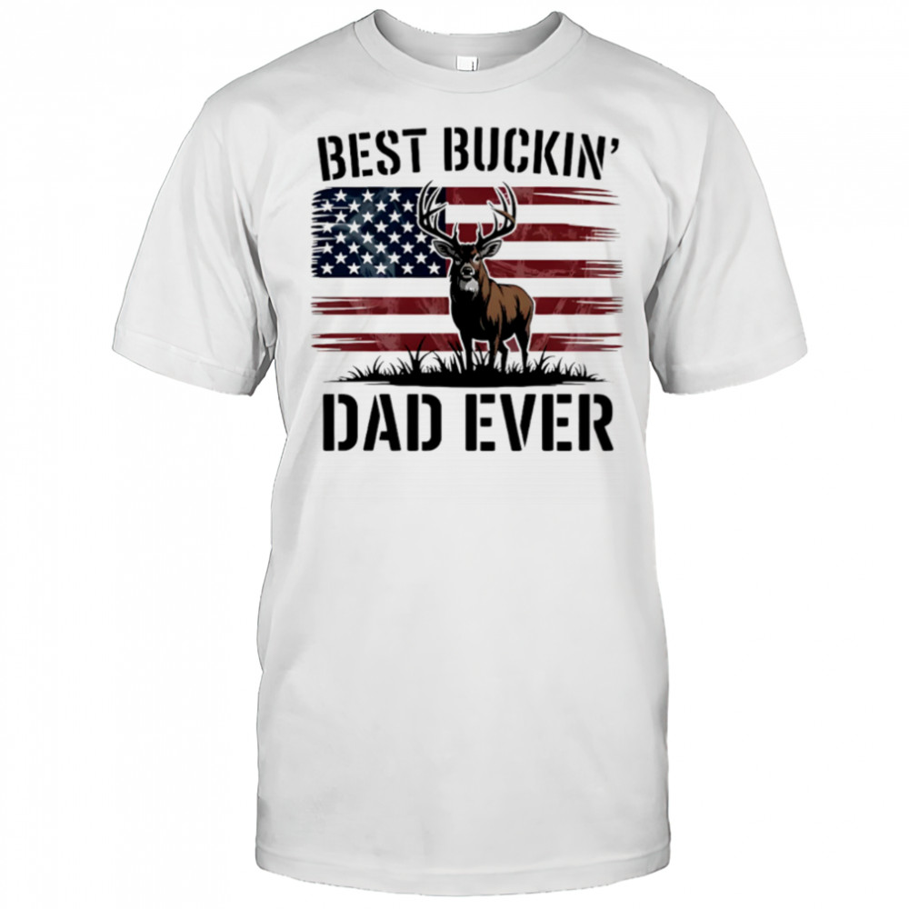 Best Buckin’ Dad Ever Deer Hunting Father’s Day Dad shirt