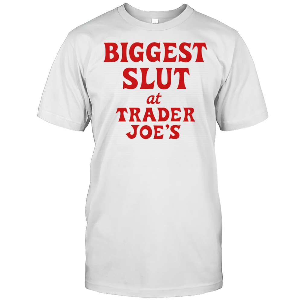 Biggest Slut At Grocery shirt