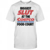 Biggest slut at the Wholesale Food Court shirt