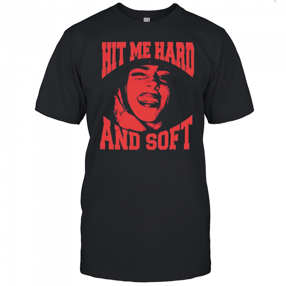 Billie Smile Hit Me Hard And Soft shirt