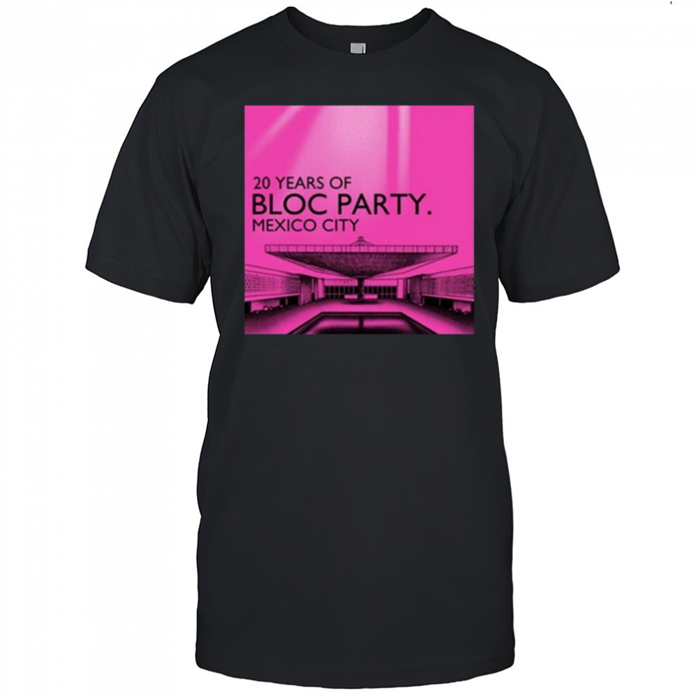 Bloc Party 20 Year Of Mexico City 2025 t-shirt