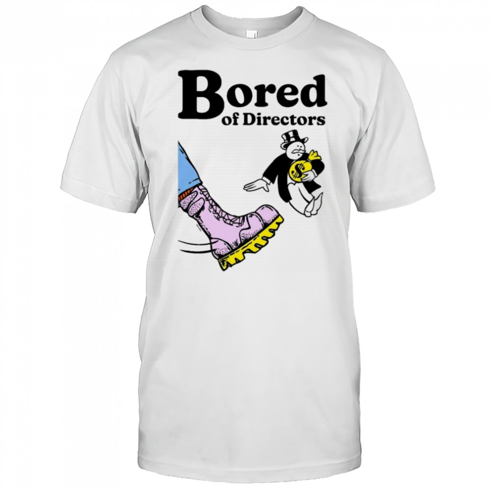Bored Of Directors T-shirt