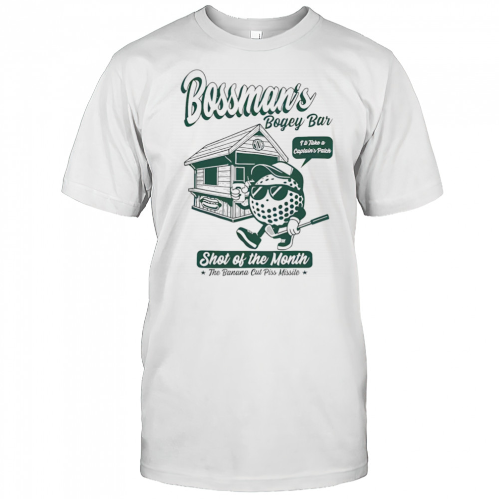 Bossman’s bogey bar shot of the month shirt