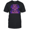 Built like a mother and a total machine shirt