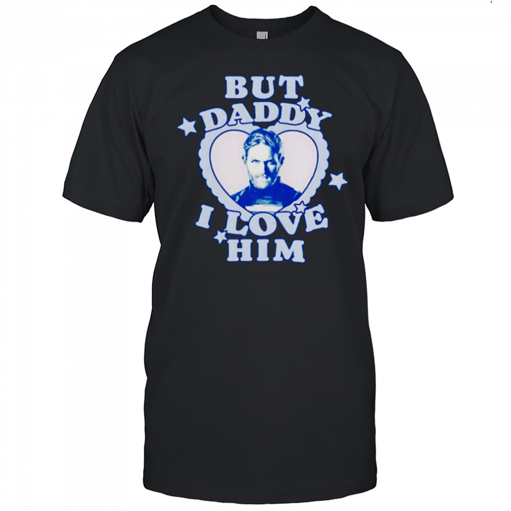 But Daddy I love Him John Walker shirt