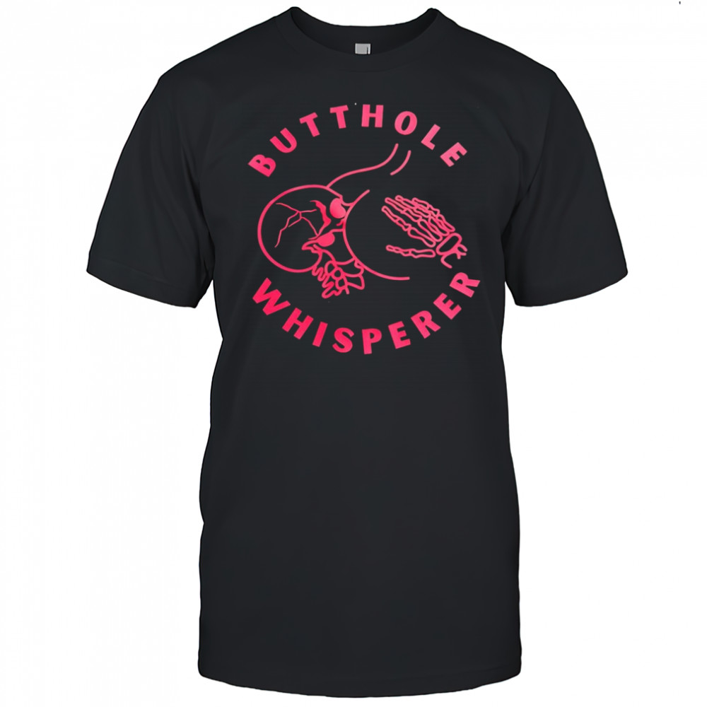 Buthole whisperere shirt