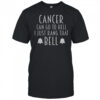 Cancer Can Go To Hell I Just Rang That Bell T-Shirt