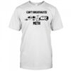 Can’t Breathalyze Meth Car Poilice Shirt