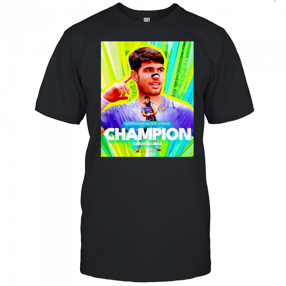 Carlos Alcaraz Is The Champion Italian Open 2025 Rome Masters ATP Tour shirt