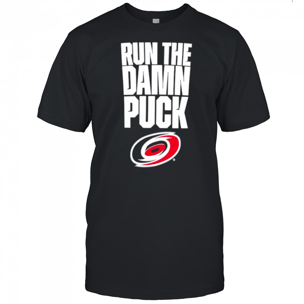 Carolina Hurricanes Eastern Conference Final Bound run the damn puck shirt