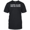 Casper Allen Owes Me 20 Bucks T-shirt