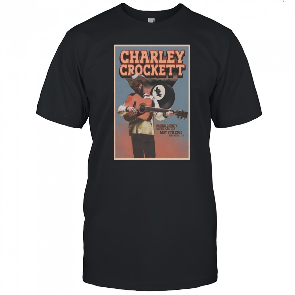 Charley Crockett Tour May 8 2025 Brown County Music Center Nashville IN t-shirt