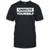 Charlie Kirk Unmute Yourself T-shirt