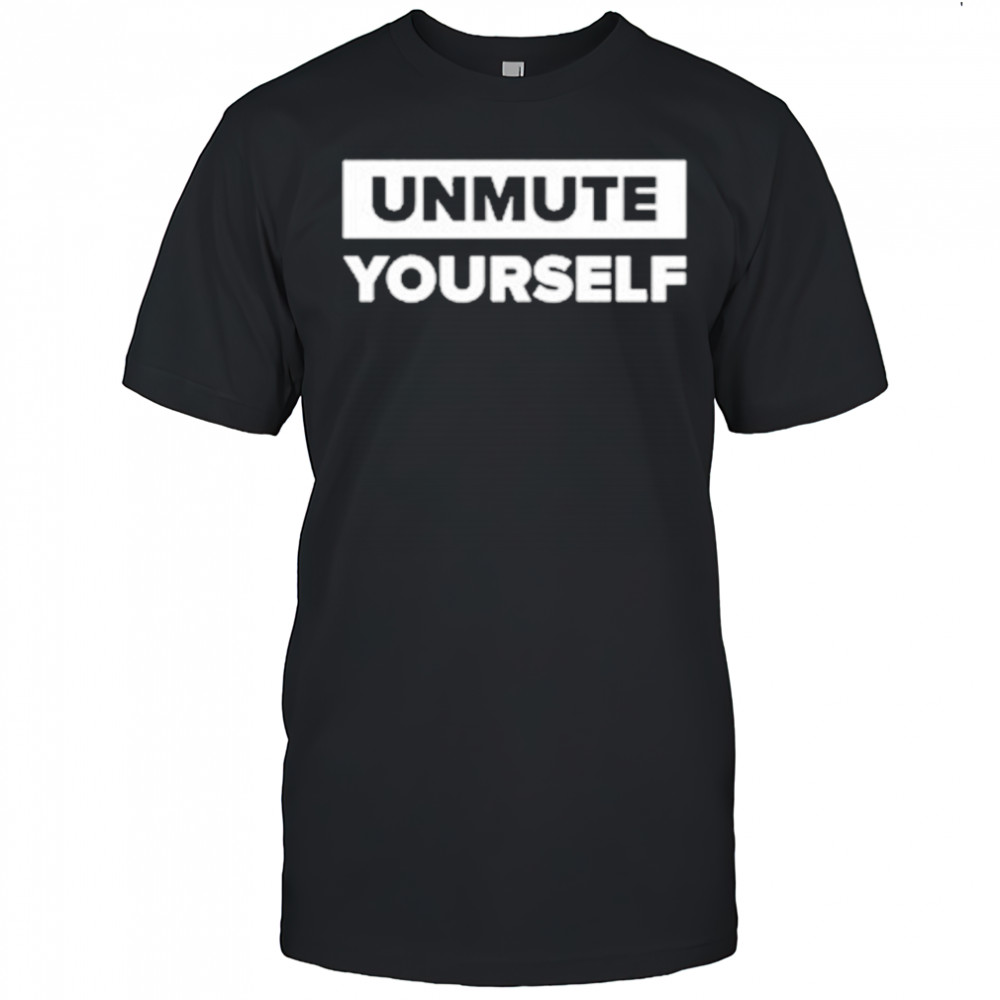 Charlie Kirk Unmute Yourself T-shirt