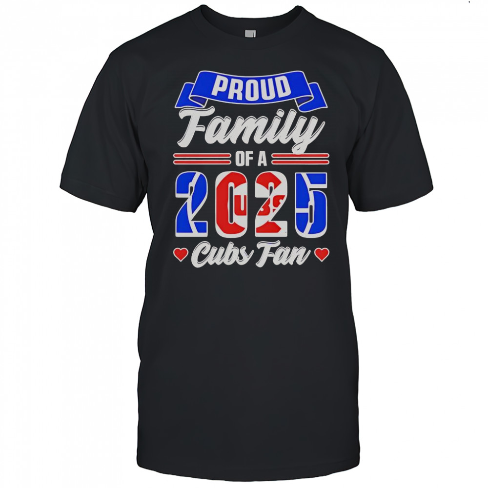 Chicago Cubs Fan Proud Family Of A 2025 T-Shirt