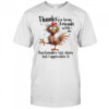 Chicken thanks for being friends with me questionable life choice but I appreciate it shirt