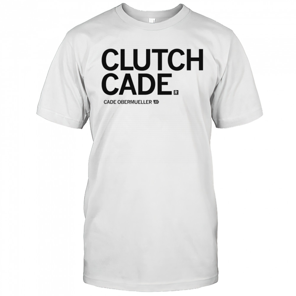 Clutch Cade Cade Obermueller shirt