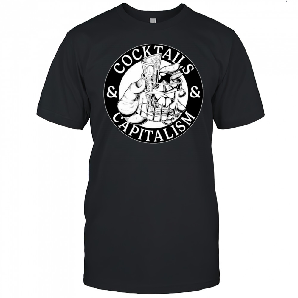 Cocktails & Capitalism T-shirt