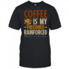 Coffee Is My Preferred Rainforced #Behaviorteacher T-Shirt