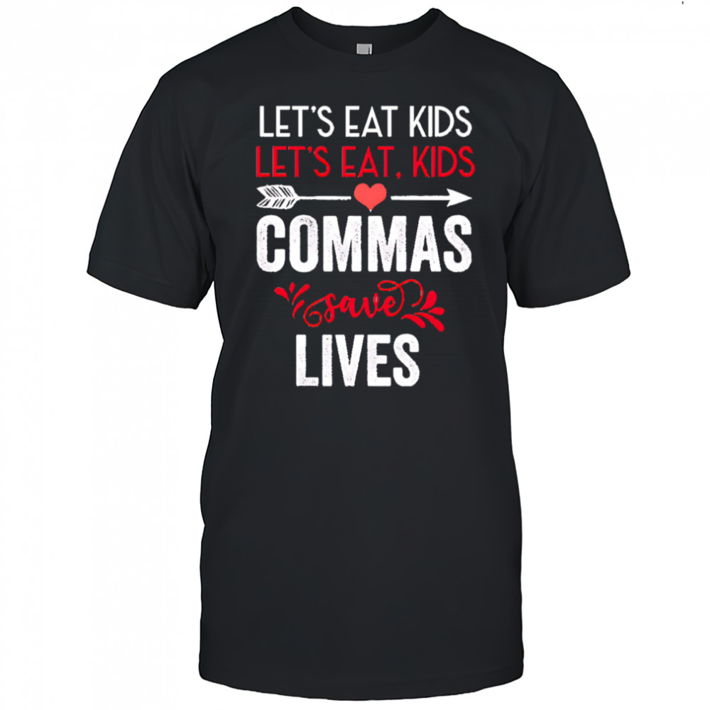Commas save lives funny grammar shirt