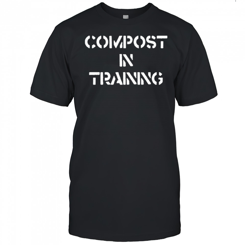 Compost In Training T-shirt