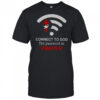 Connect To God The Password Is Prayer T-Shirt