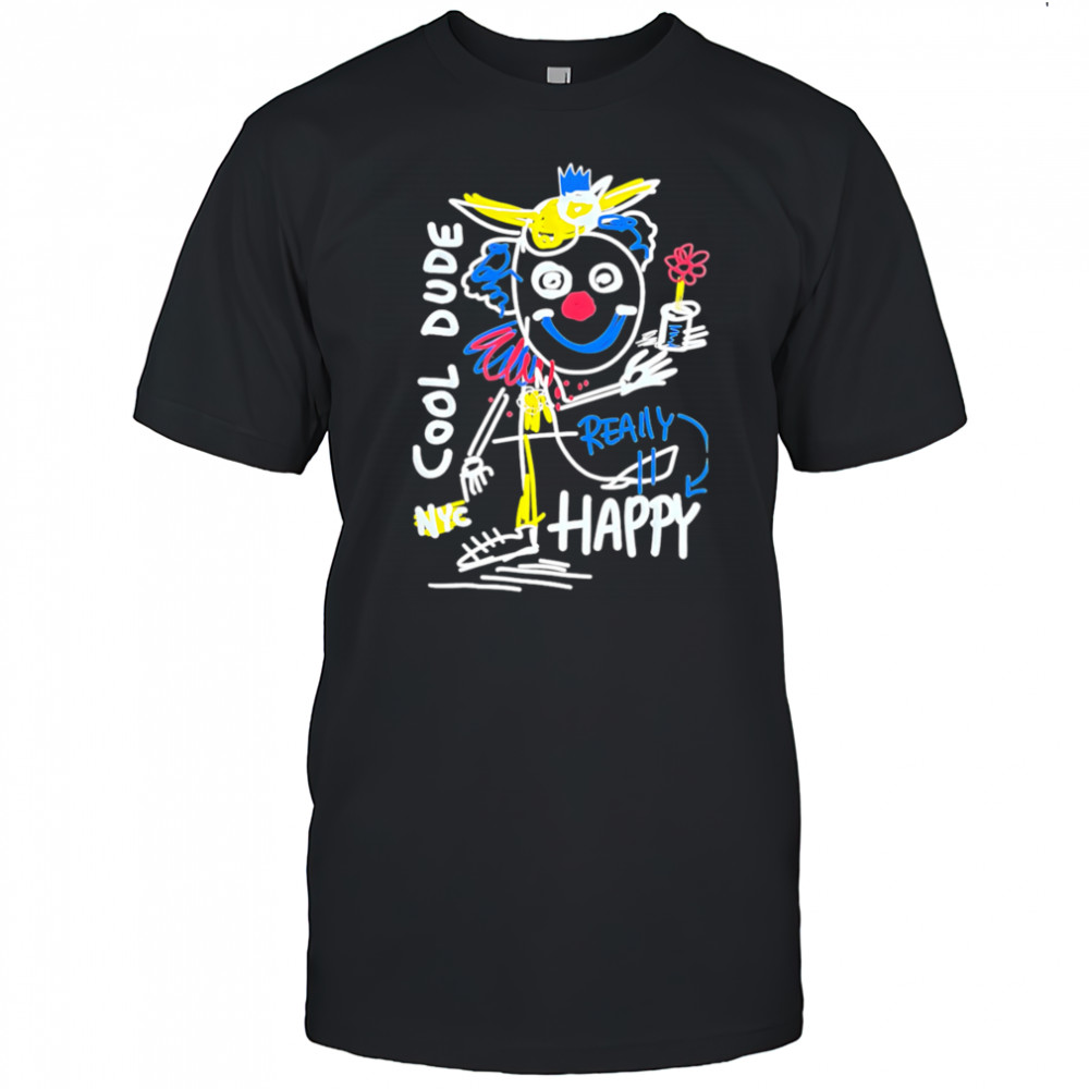 Cool Dude Really Happy shirt