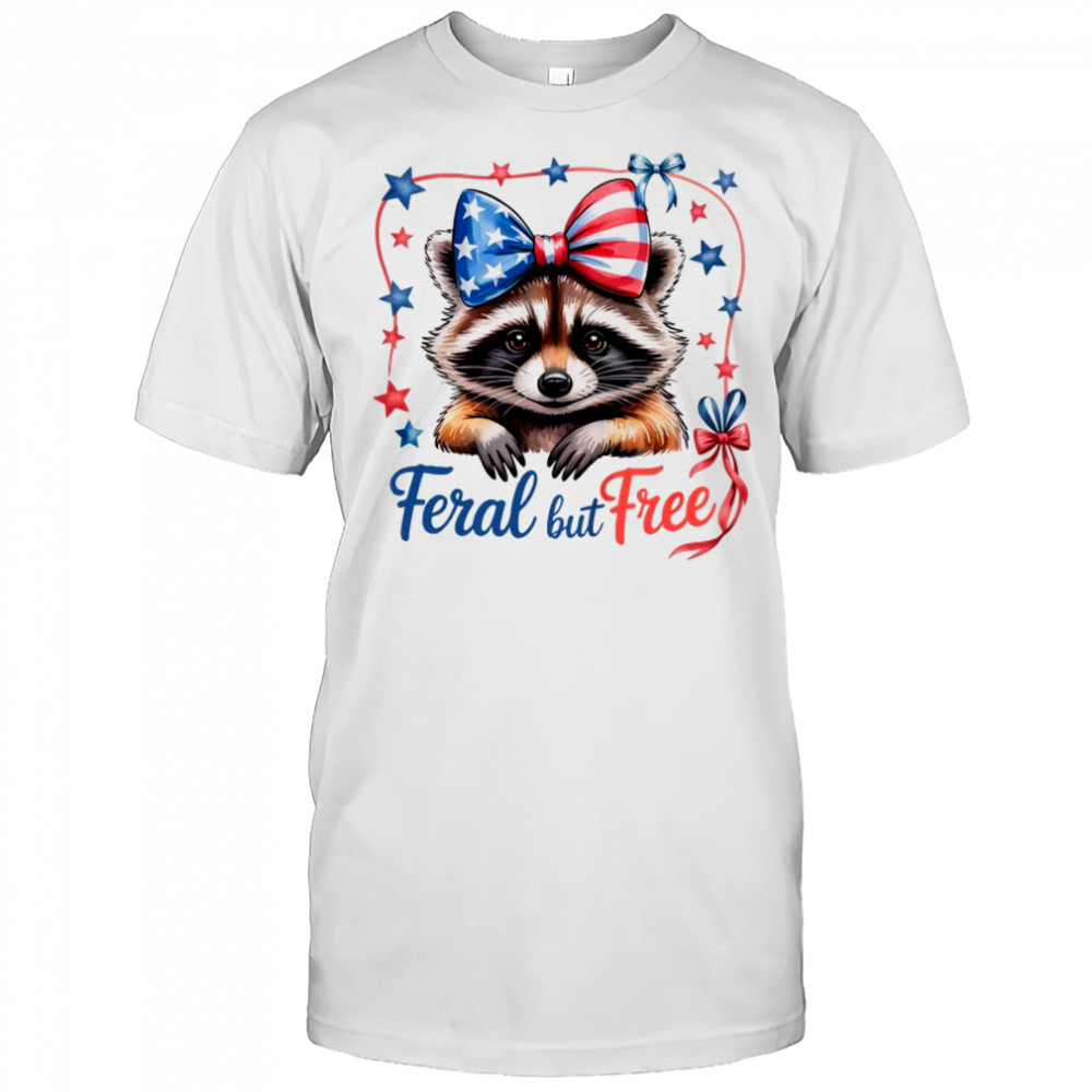Coquette Funny Raccoon 4th Of July Patriotic Feral But Free shirt
