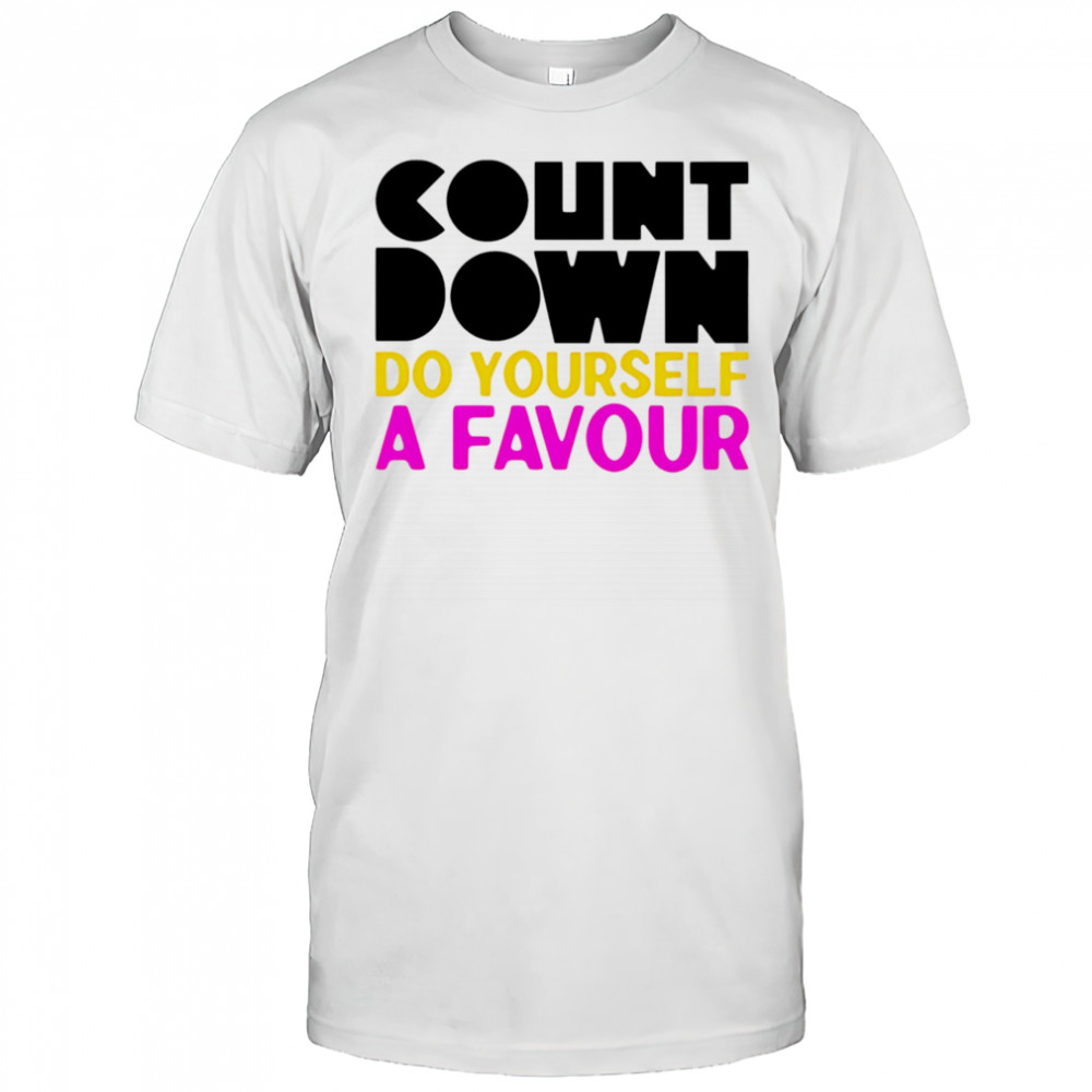 Countdown Do Yourself A Favour shirt