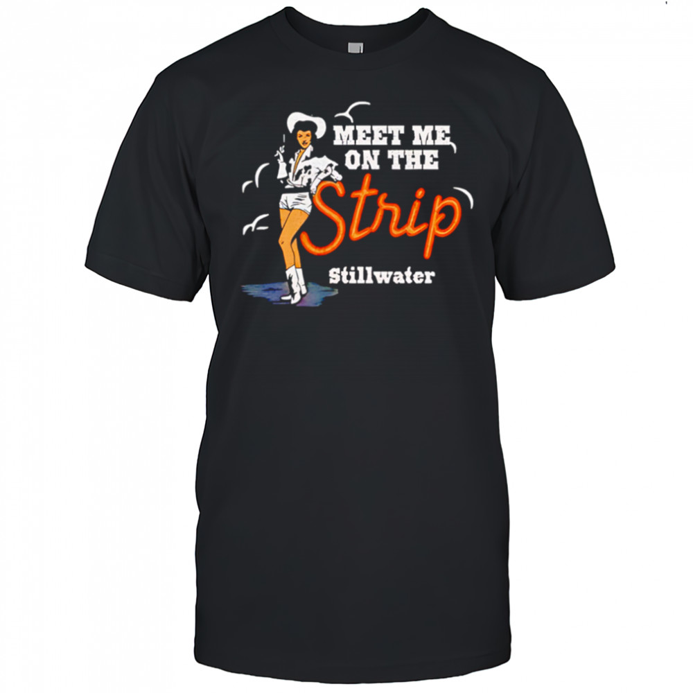 Cowgirl meet me on the strip Stillwater shirt