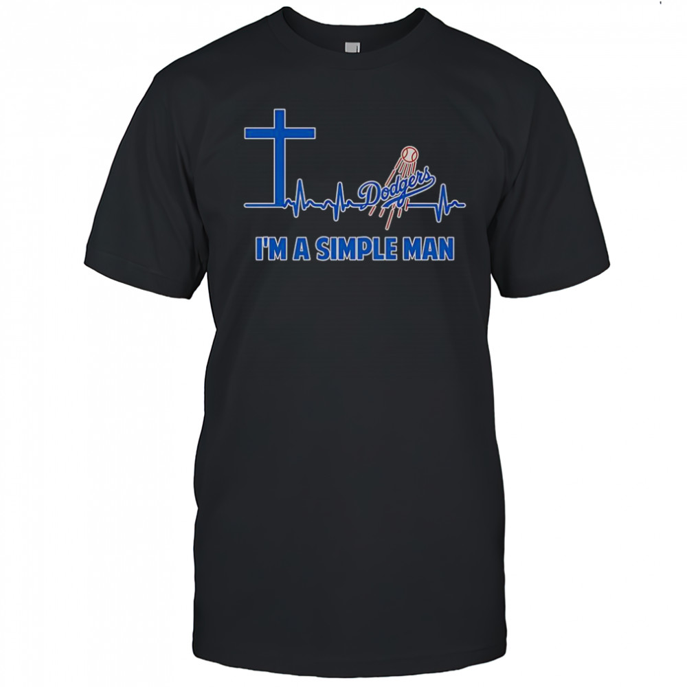 Cross Heartbeat Los Angeles Dodgers I’m A Simple Man T-Shirt