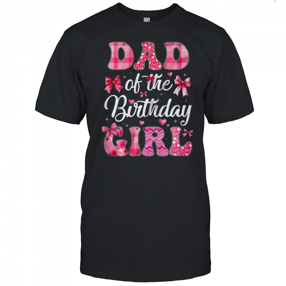 Dad Of The Birthday Girl Family Pink Coquette Bow shirt