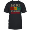 Dad Tax 10% On Candy 25% On Fries Father’s Day T-Shirt